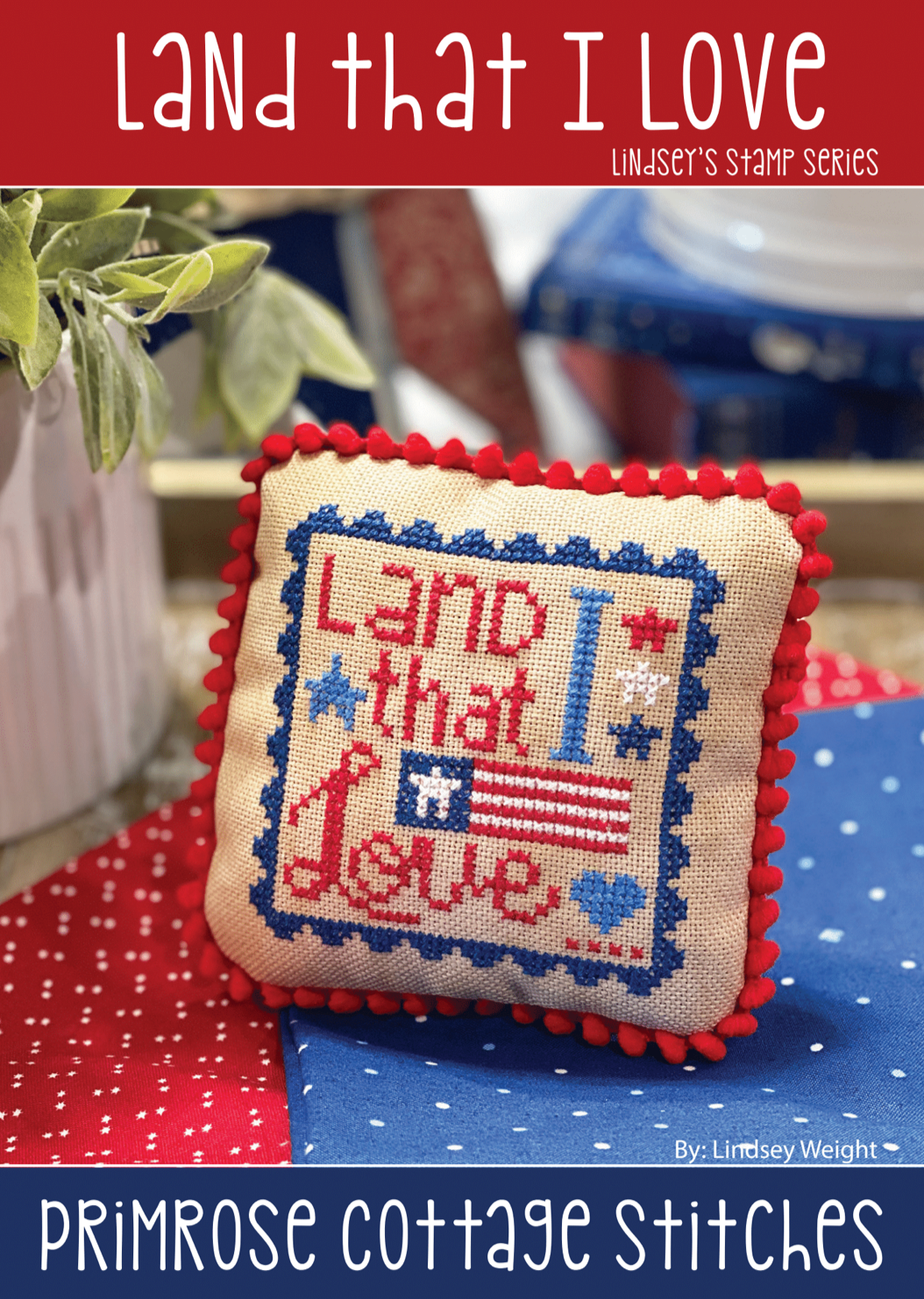 Land That I Love Cross Stitch by Lindsey Weight of Primrose Cottage Stitches - Patriotic - PDF Pattern