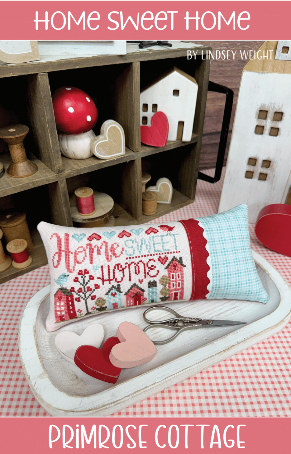 Home Sweet Home Cross Stitch by Lindsey Weight of Primrose Cottage - PAPER Pattern