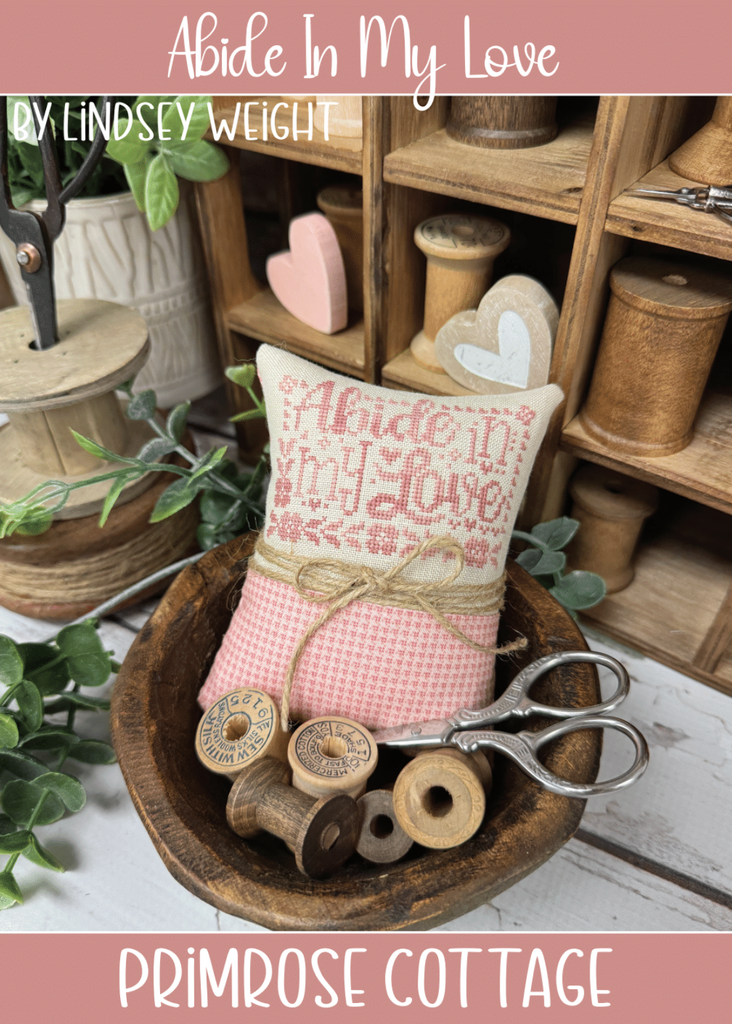 Abide in My Love Cross Stitch by Lindsey Weight of Primrose Cottage -