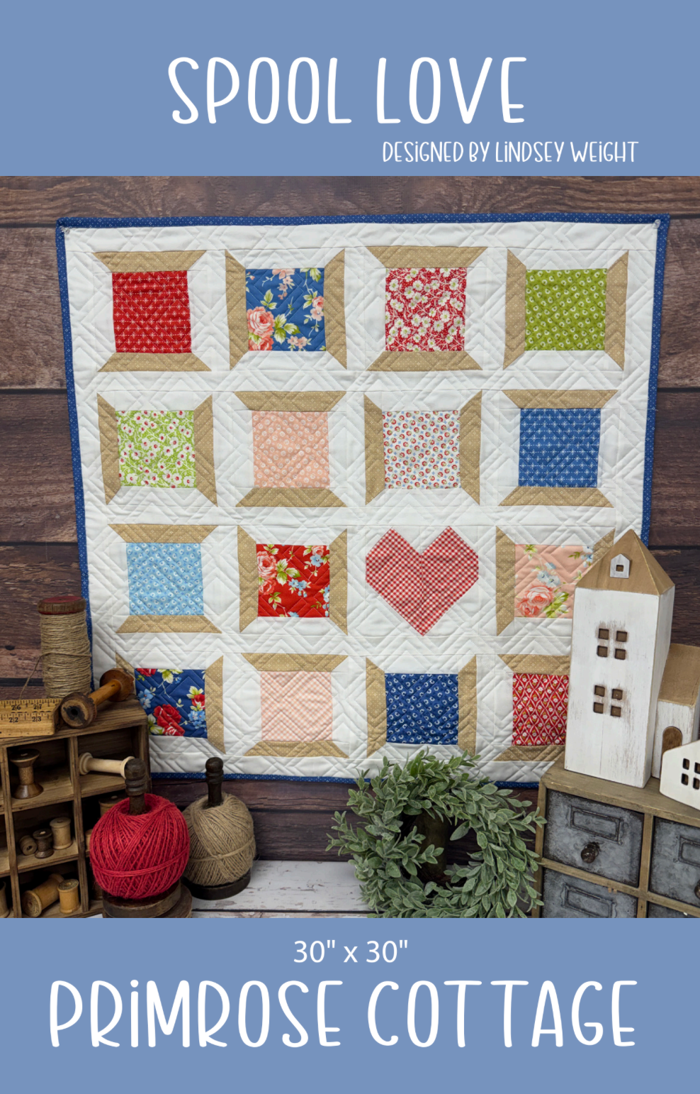 Spool Love by Lindsey Weight of Primrose Cottage Quilts - Quilt PDF Pattern