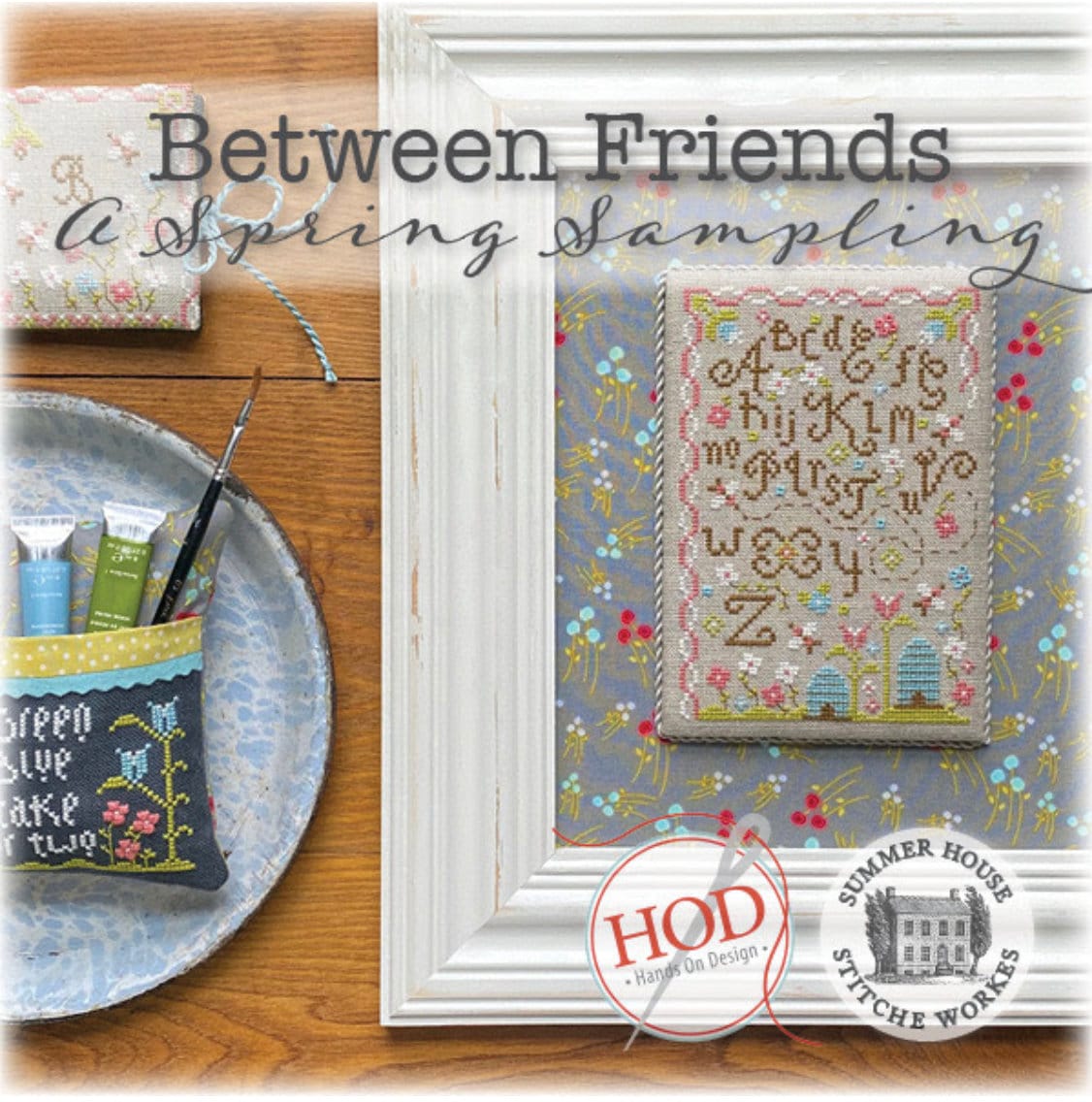 Between Friends a Spring Sampling Cross Stitch Book By Hands on Design &amp; Summer House Stitching Works - Paper Pattern