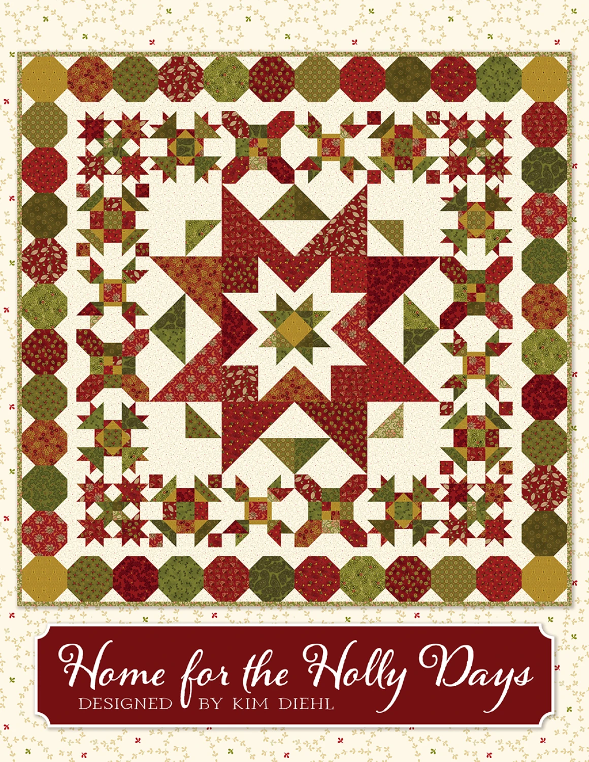 Home for the Holly Days Quilt Pattern by Kim Diehl - Paper Pattern