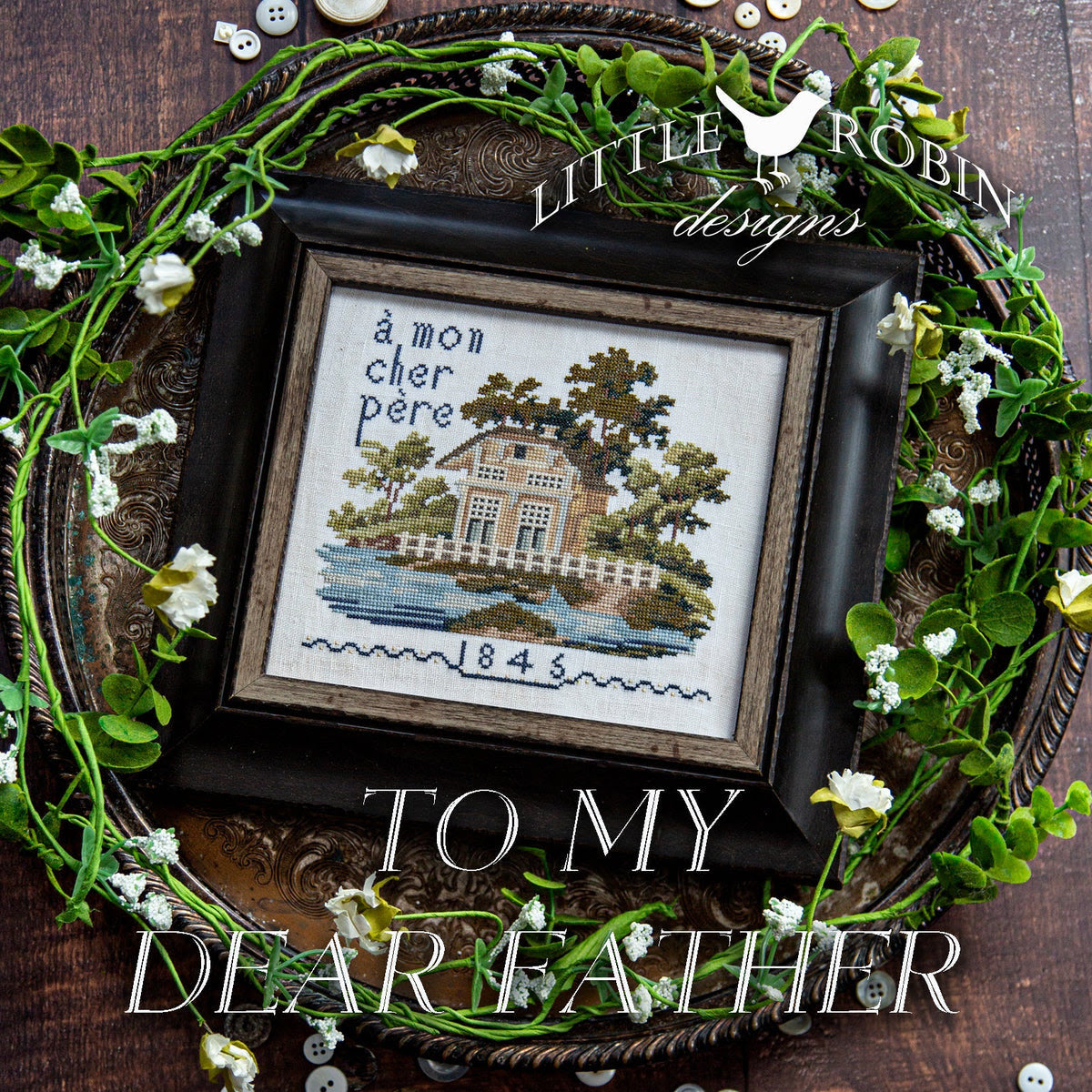 Pre-Order - To My Dear Father Cross Stitch by Little Robin Designs - Paper Pattern