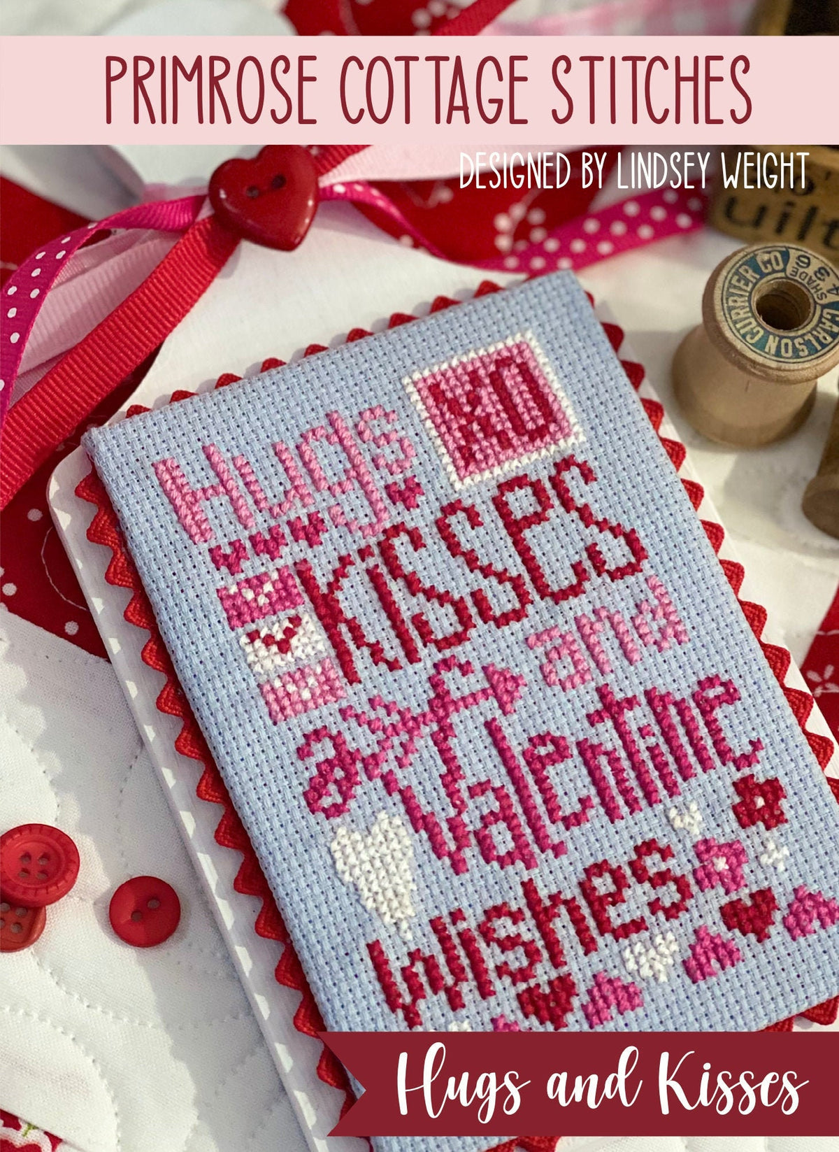 Hugs and Kisses Cross Stitch by Lindsey Weight of Primrose Cottage Stitches - PAPER Pattern PCS-003