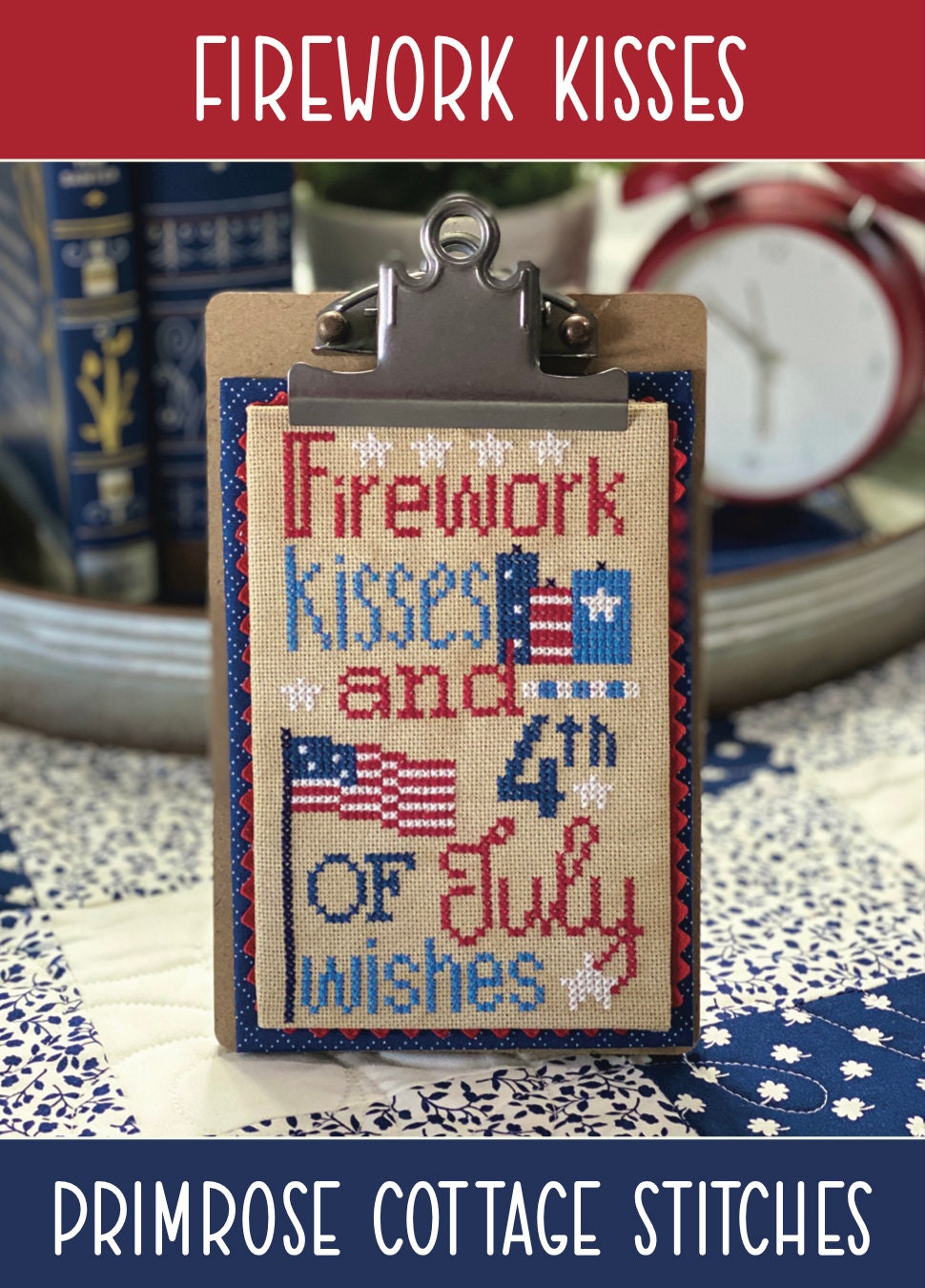 Firework Kisses Cross Stitch by Lindsey Weight of Primrose Cottage Stitches - Patriotic - PAPER Pattern PCS-076