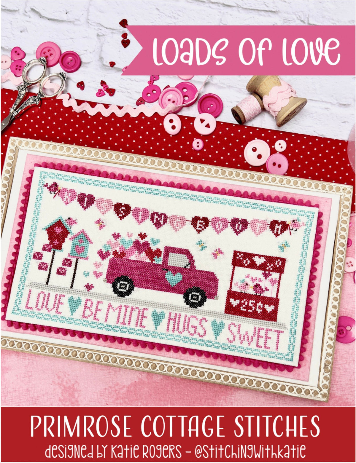 Loads of Love Cross Stitch by Katie Rogers of Primrose Cottage - PAPER Pattern PCS-101